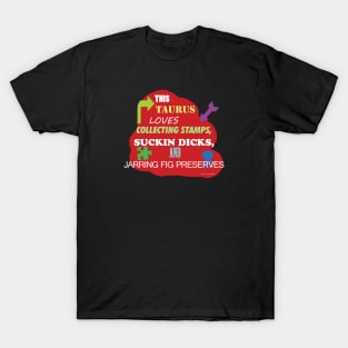 This Taurus Loves Collecting Stamps, Suckin Dicks, Jarring Fig Preserves T-Shirt